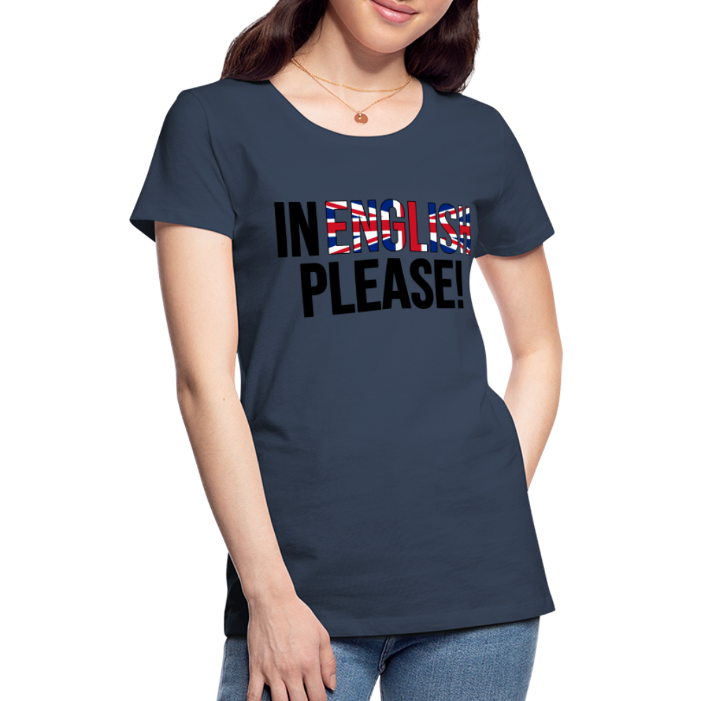 In english please - Frauen Premium T-Shirt - Navy