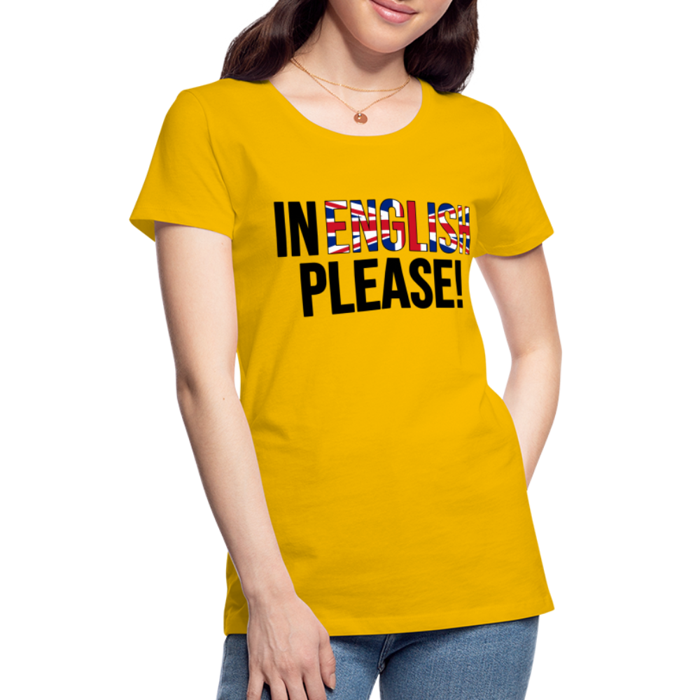 In english please - Frauen Premium T-Shirt - Sonnengelb