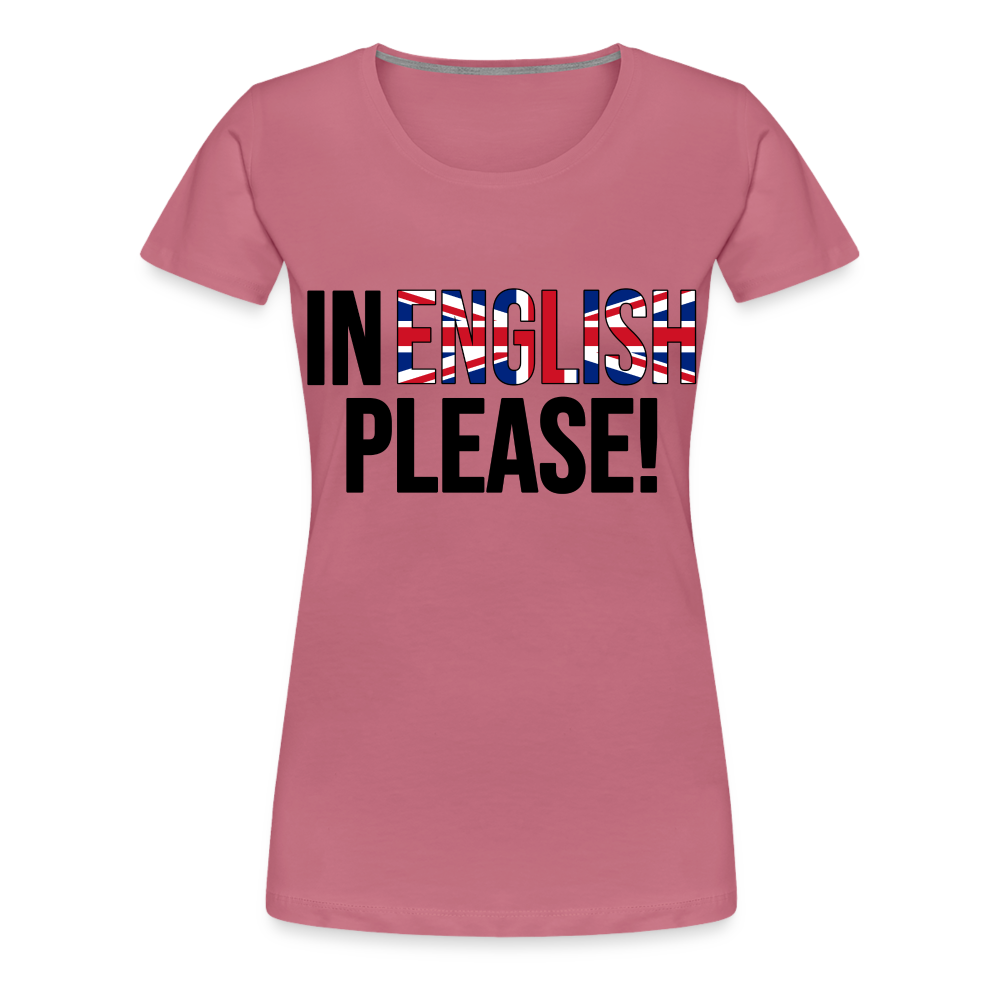 In english please - Frauen Premium T-Shirt - Malve