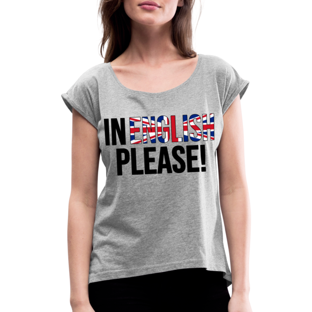 In english please - Frauen T-Shirt mit gerollten Ärmeln - Grau meliert