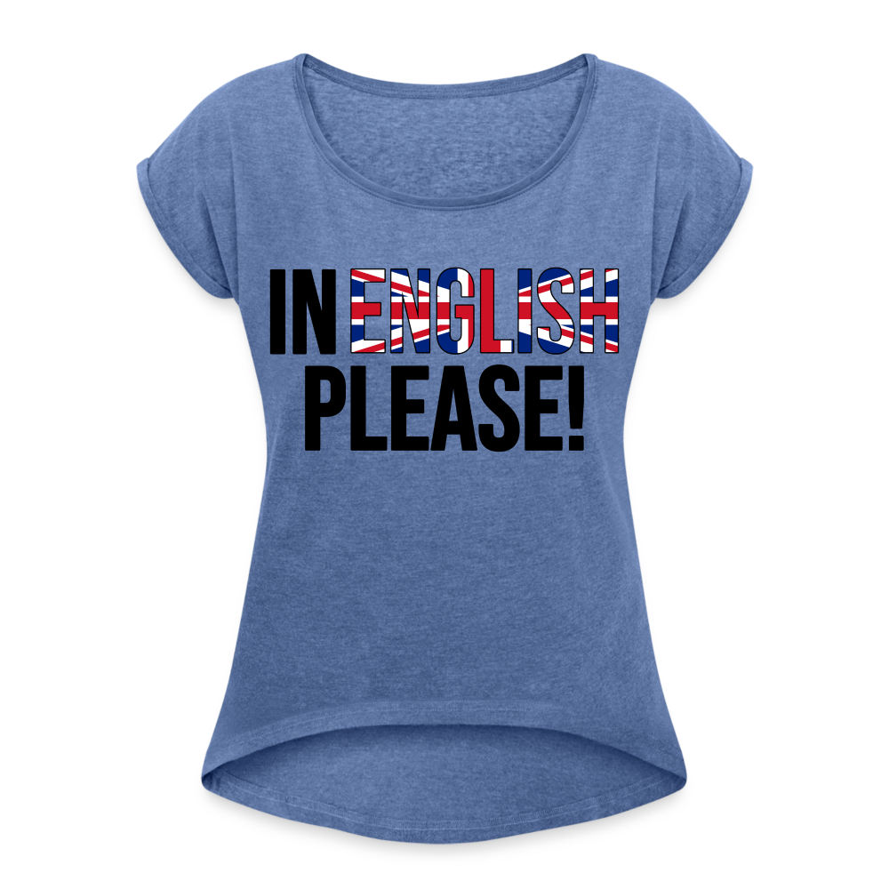 In english please - Frauen T-Shirt mit gerollten Ärmeln - Denim meliert