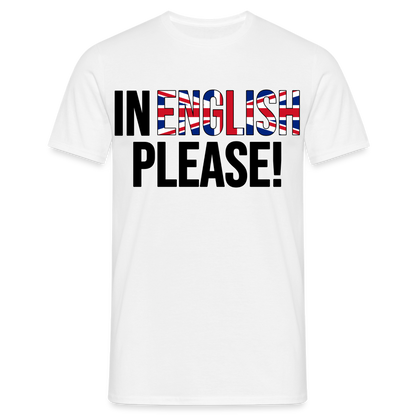 In english please - Männer T-Shirt - weiß