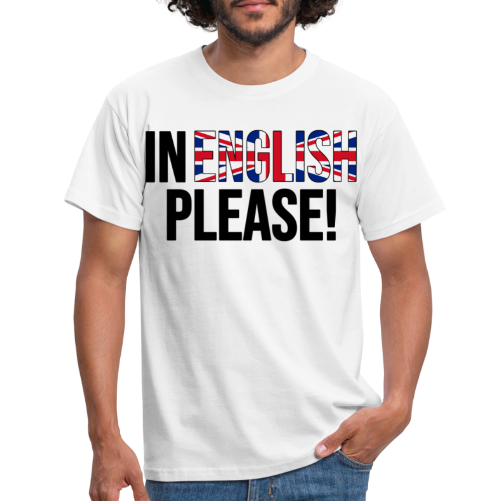 In english please - Männer T-Shirt - weiß