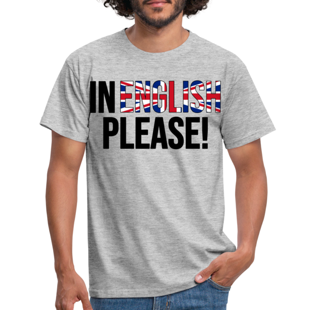 In english please - Männer T-Shirt - Grau meliert