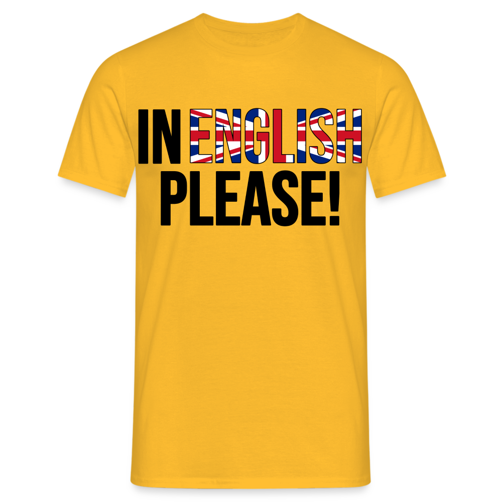In english please - Männer T-Shirt - Gelb