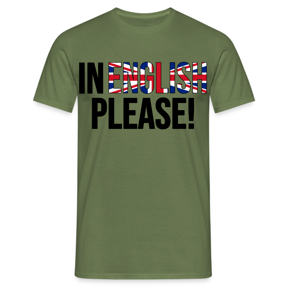 In english please - Männer T-Shirt - Militärgrün