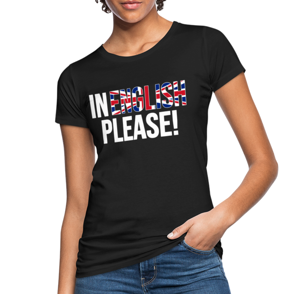 In english please! (weiß) - Frauen Bio-T-Shirt - Schwarz