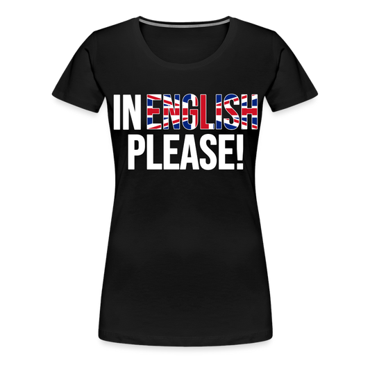 In english please! (weiß) - Frauen Premium T-Shirt - Schwarz