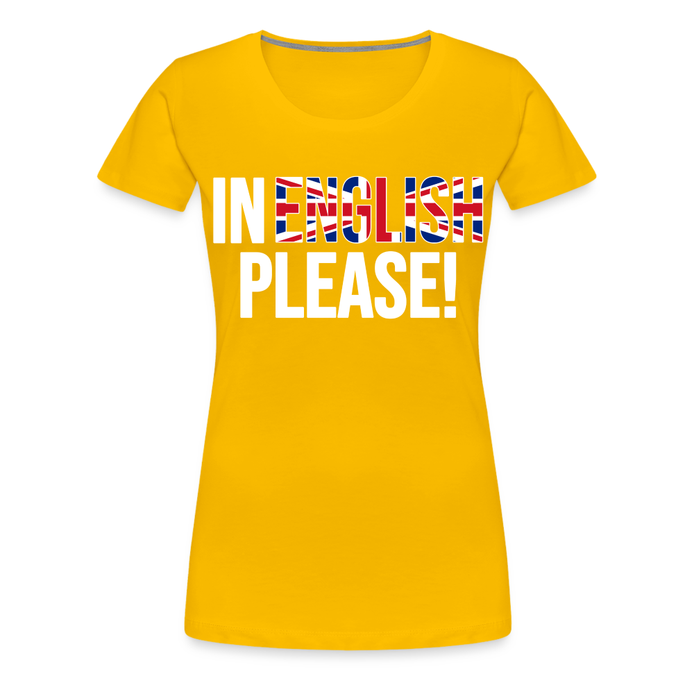 In english please! (weiß) - Frauen Premium T-Shirt - Sonnengelb