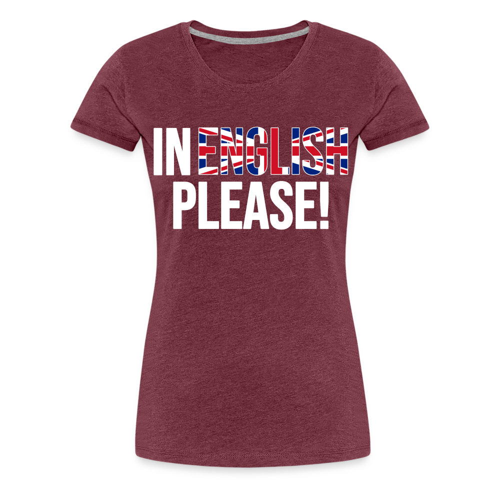 In english please! (weiß) - Frauen Premium T-Shirt - Bordeauxrot meliert