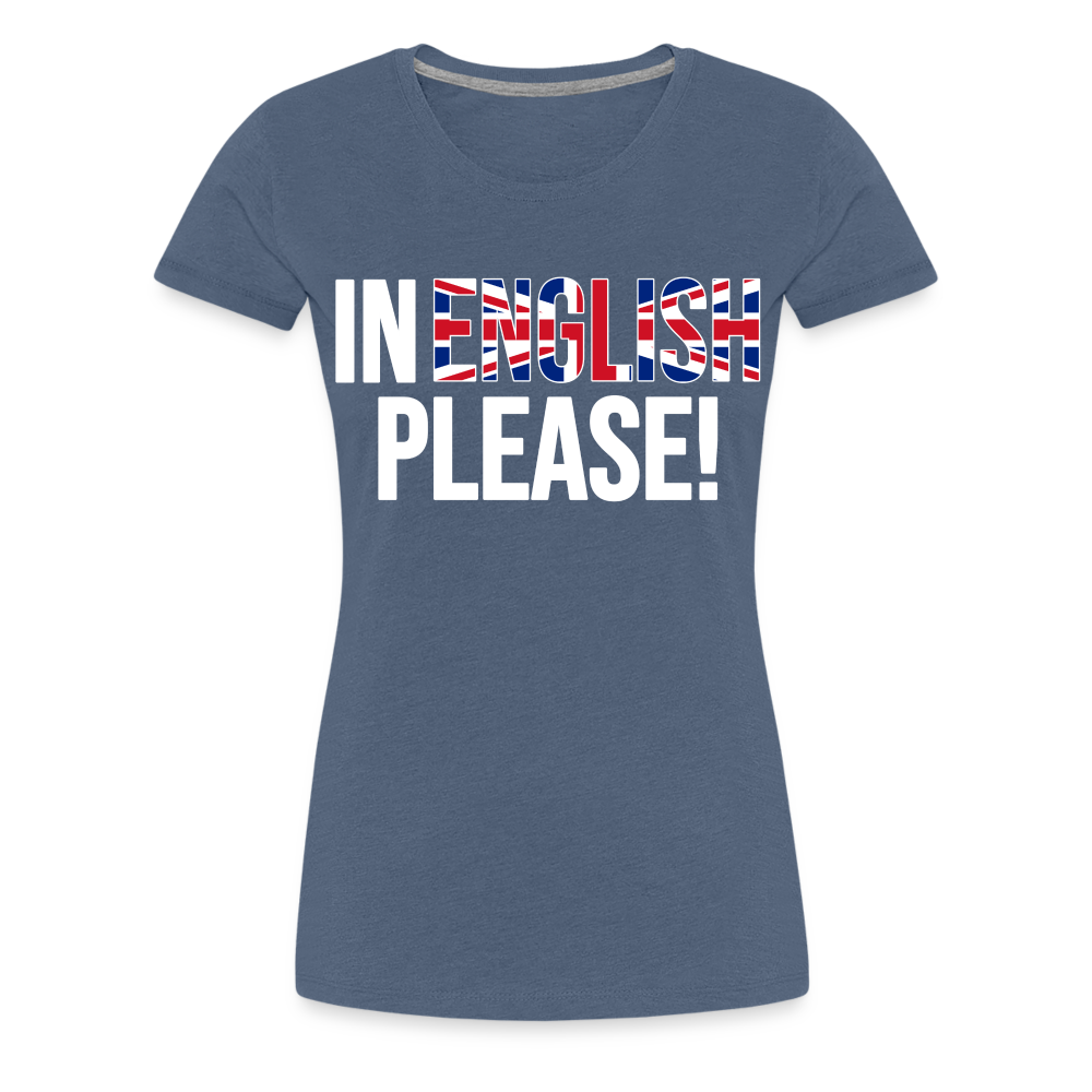 In english please! (weiß) - Frauen Premium T-Shirt - Blau meliert