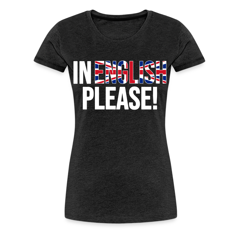 In english please! (weiß) - Frauen Premium T-Shirt - Anthrazit