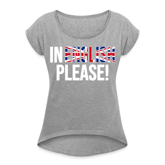 In english please! (weiß) - Frauen T-Shirt mit gerollten Ärmeln - Grau meliert