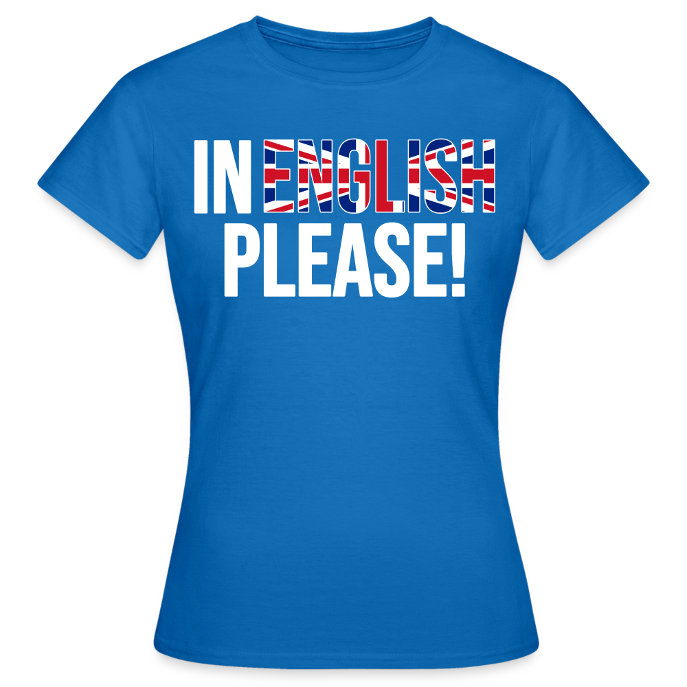 In english please! (weiß) - Frauen T-Shirt - Royalblau