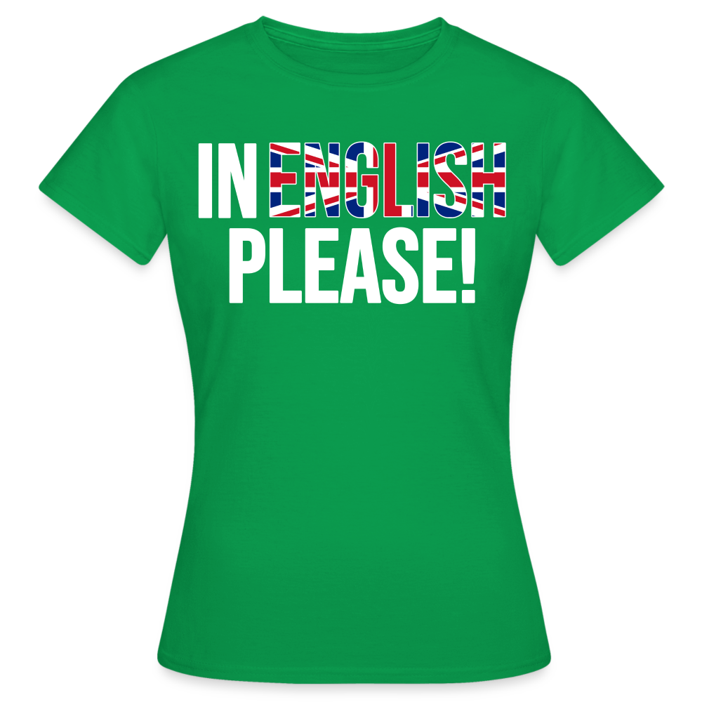 In english please! (weiß) - Frauen T-Shirt - Kelly Green