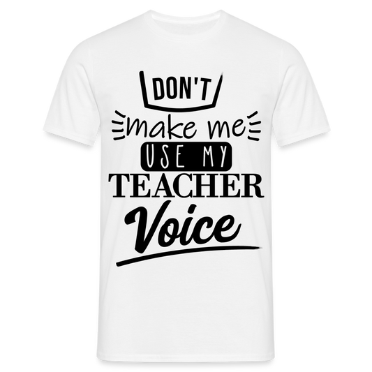 Teacher Voice - Männer T-Shirt - weiß