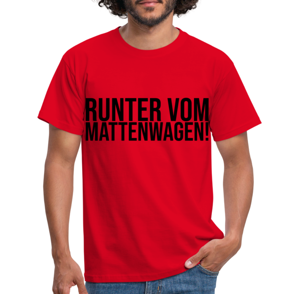 Runter vom Mattenwagen - Männer T-Shirt - Rot