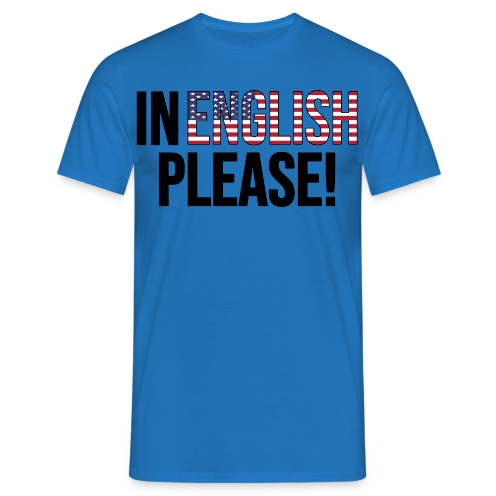 In english please - Männer T-Shirt - Royalblau