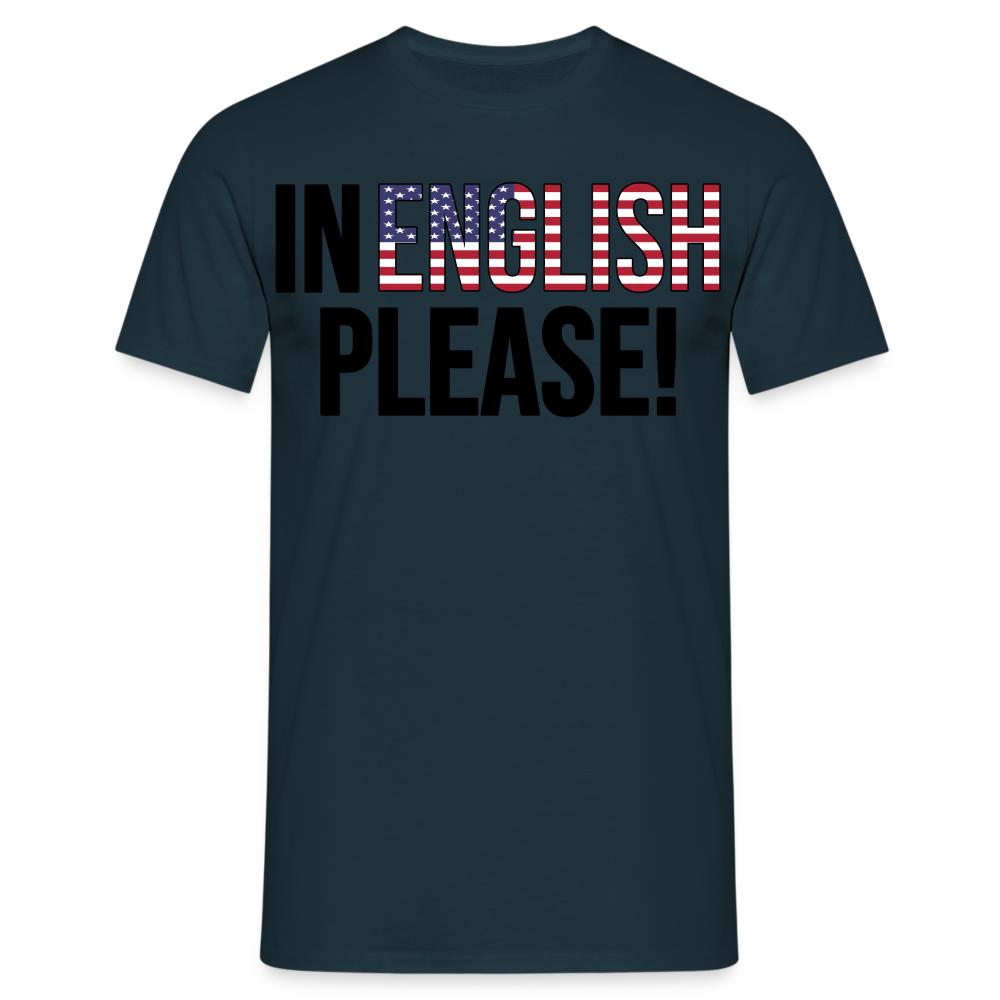 In english please - Männer T-Shirt - Navy