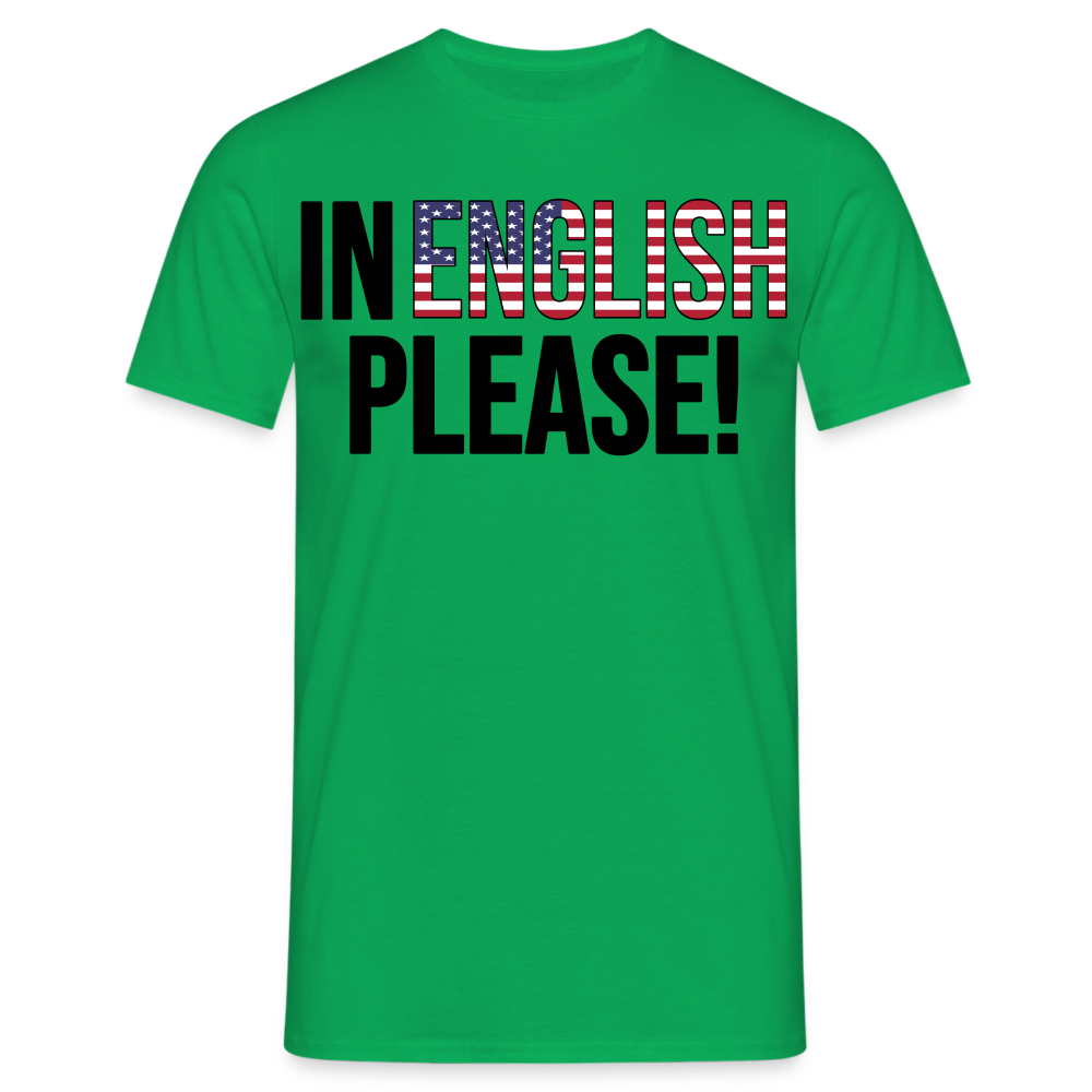 In english please - Männer T-Shirt - Kelly Green