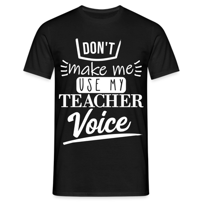 Teacher Voice - Männer T-Shirt - Schwarz