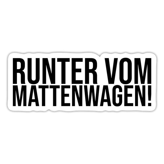 Runter vom Mattenwagen - Sticker - Mattweiß