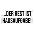 Der Rest ist Hausaufgabe! - Sticker - Mattweiß
