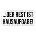 Der Rest ist Hausaufgabe! - Sticker - Mattweiß