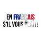 en francais s'il vous plait - Sticker - Transparent glänzend