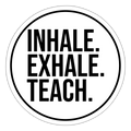 Inhale Exhale Teach - Sticker - Mattweiß
