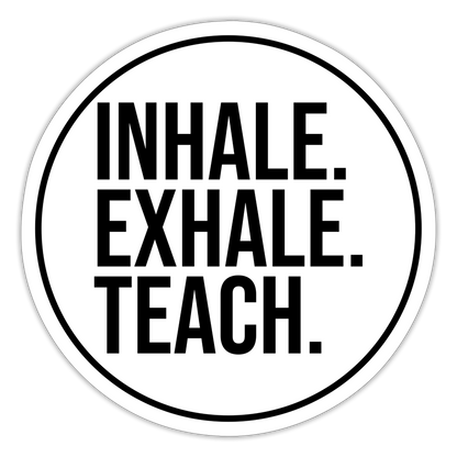 Inhale Exhale Teach - Sticker - Mattweiß