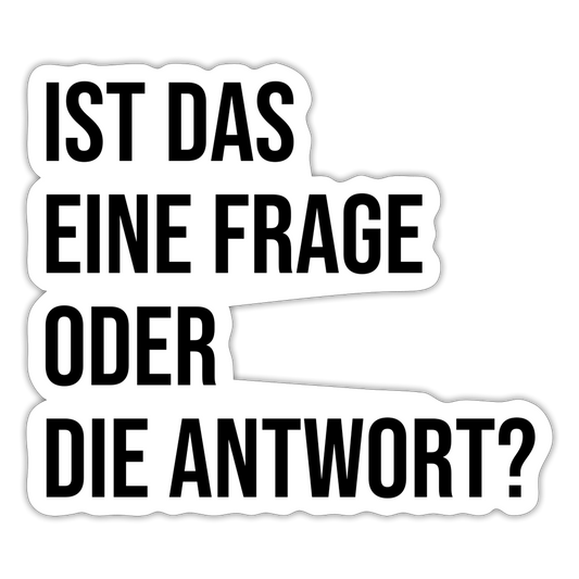 Frage oder Antwort? - Sticker - Mattweiß