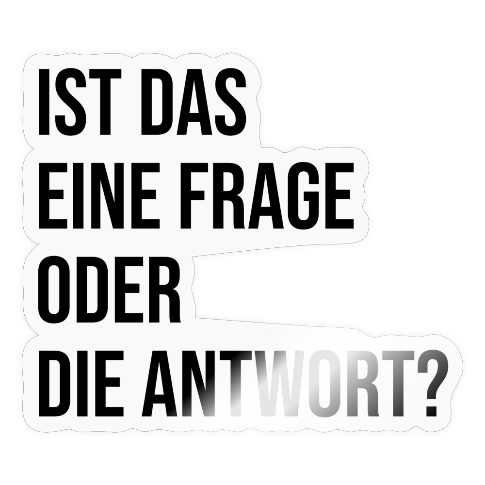 Frage oder Antwort? - Sticker - Transparent glänzend