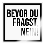 Bevor du fragst, nein! - Sticker - Transparent glänzend